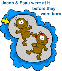 Jacob & Esau fighting in the womb 